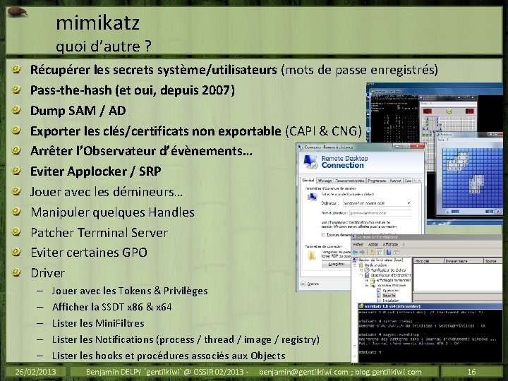 mimikatz quoi d’autre ? Récupérer les secrets système/utilisateurs (mots de passe enregistrés) Pass-the-hash (et