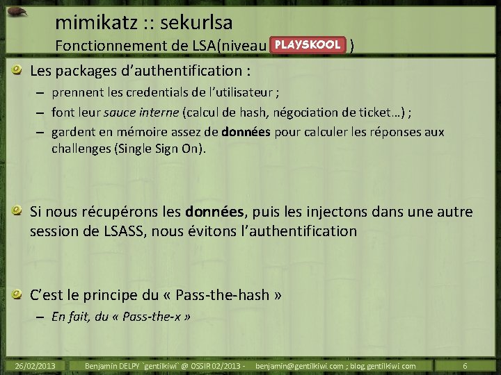 mimikatz : : sekurlsa PLAYSKOOL Fonctionnement de LSA(niveau ) Les packages d’authentification : –