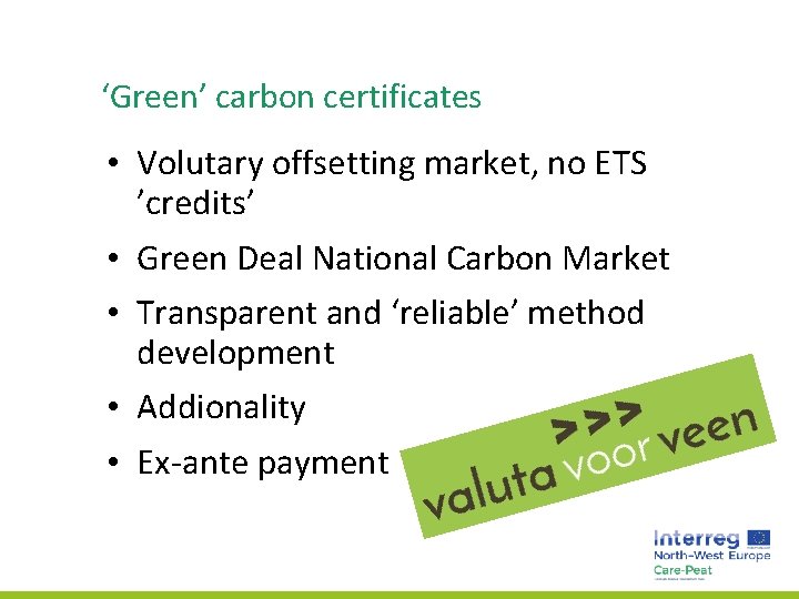 ‘Green’ carbon certificates • Volutary offsetting market, no ETS ’credits’ • Green Deal National