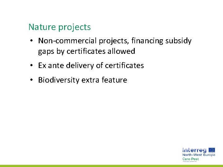 Nature projects • Non-commercial projects, financing subsidy gaps by certificates allowed • Ex ante