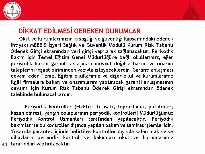  DİKKAT EDİLMESİ GEREKEN DURUMLAR Okul ve kurumlarımızın iş sağlığı ve güvenliği kapsamındaki ödenek