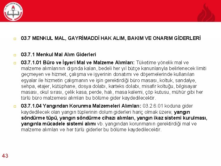  03. 7 MENKUL MAL, GAYRİMADDİ HAK ALIM, BAKIM VE ONARIM GİDERLERİ 03. 7.