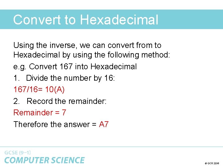 Convert to Hexadecimal Using the inverse, we can convert from to Hexadecimal by using