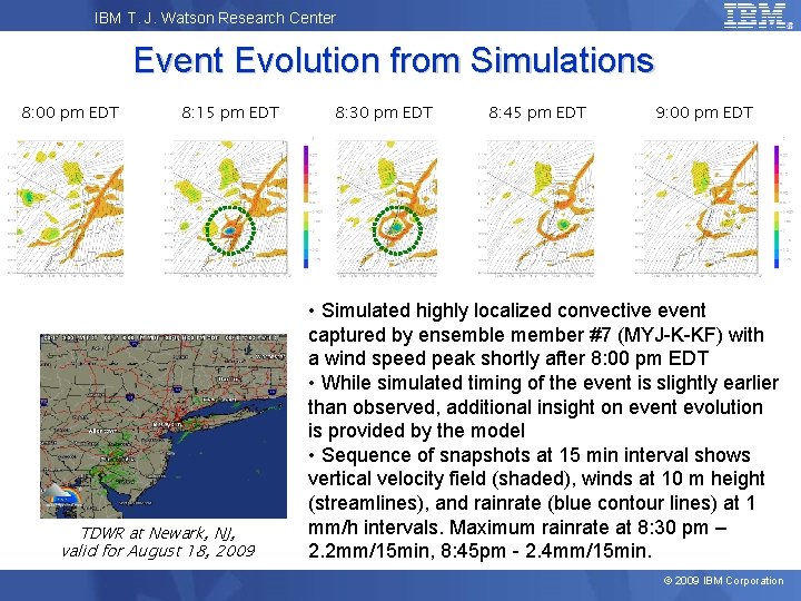 IBM T. J. Watson Research Center Event Evolution from Simulations 8: 00 pm EDT