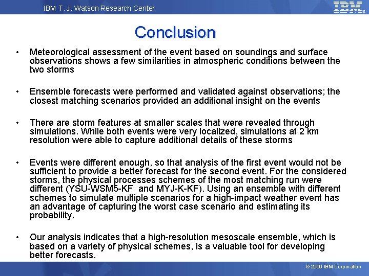 IBM T. J. Watson Research Center Conclusion • Meteorological assessment of the event based