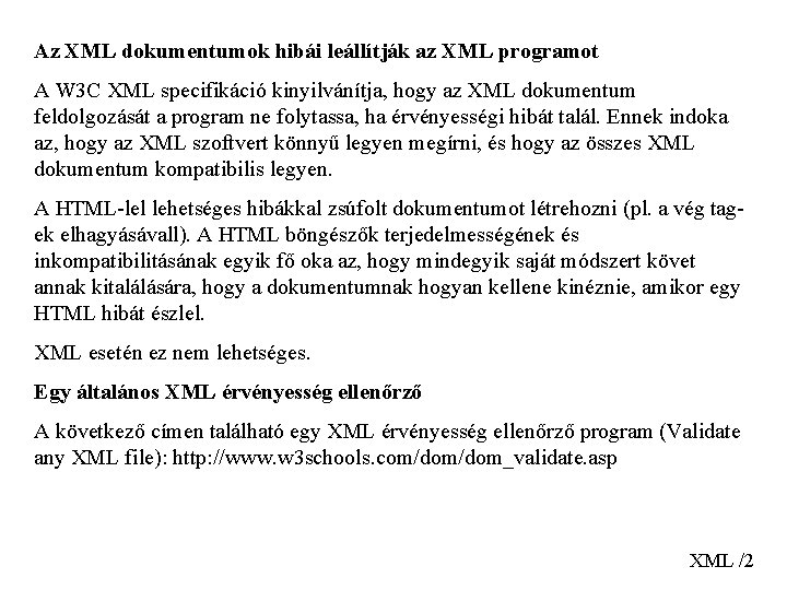 Az XML dokumentumok hibái leállítják az XML programot A W 3 C XML specifikáció