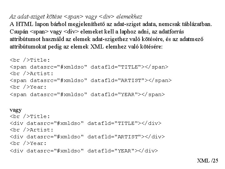 Az adat-sziget kötése <span> vagy <div> elemekhez A HTML lapon bárhol megjeleníthető az adat-sziget