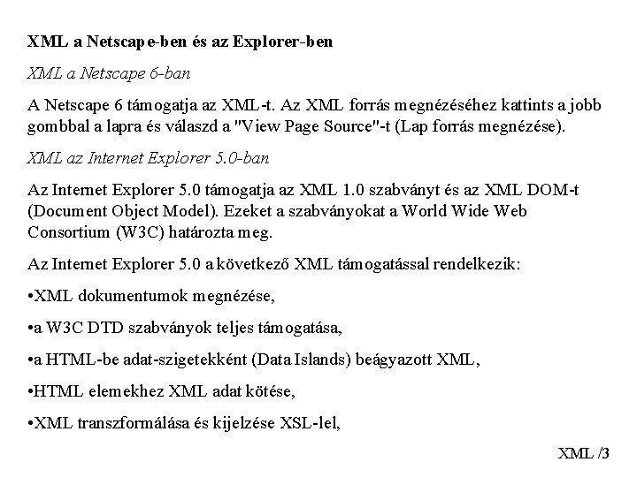 XML a Netscape-ben és az Explorer-ben XML a Netscape 6 -ban A Netscape 6