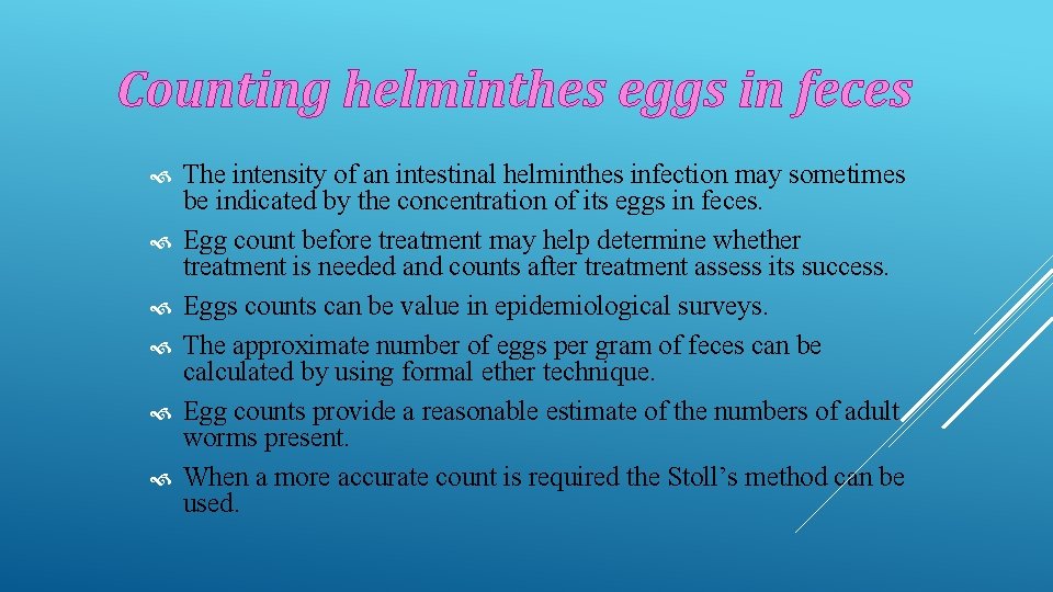 Counting helminthes eggs in feces The intensity of an intestinal helminthes infection may sometimes