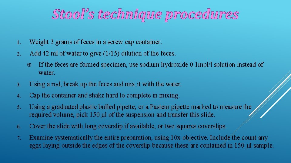 Stool’s technique procedures 1. Weight 3 grams of feces in a screw cap container.