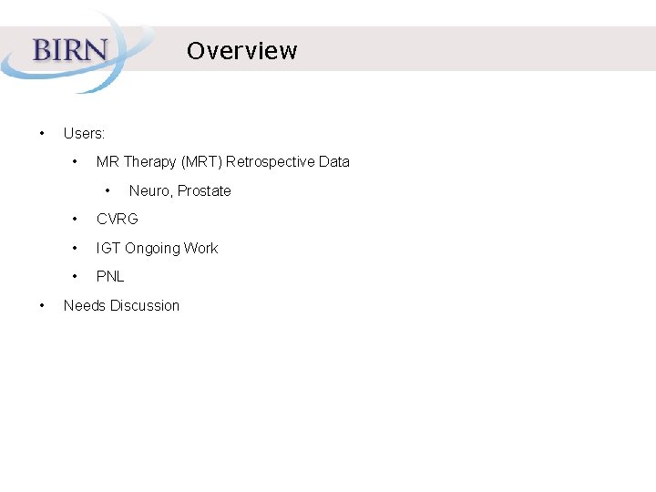 Overview • Users: • MR Therapy (MRT) Retrospective Data • • Neuro, Prostate •