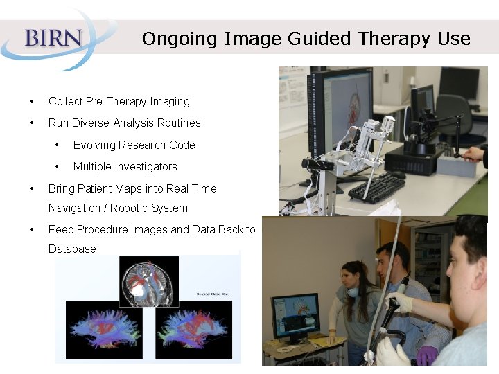 Ongoing Image Guided Therapy Use • Collect Pre-Therapy Imaging • Run Diverse Analysis Routines