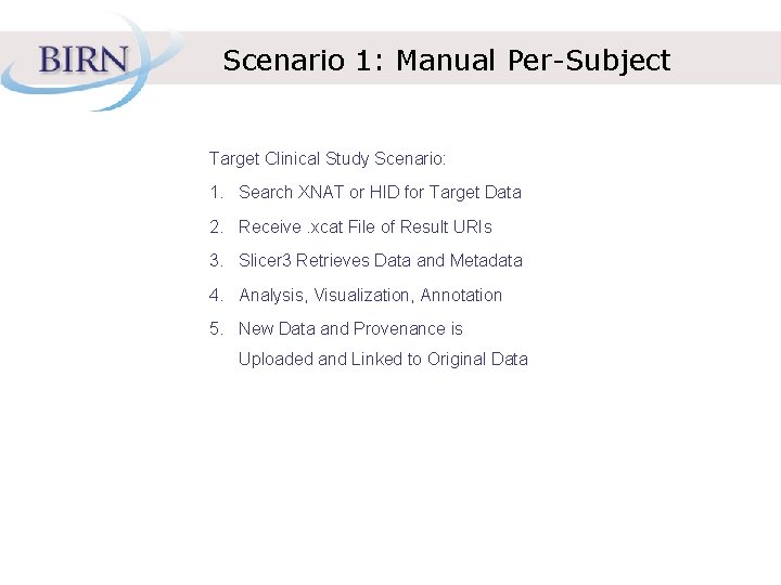 Scenario 1: Manual Per-Subject Target Clinical Study Scenario: 1. Search XNAT or HID for