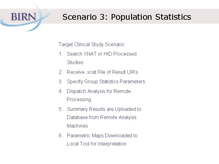 Scenario 3: Population Statistics Target Clinical Study Scenario: 1. Search XNAT or HID Processed