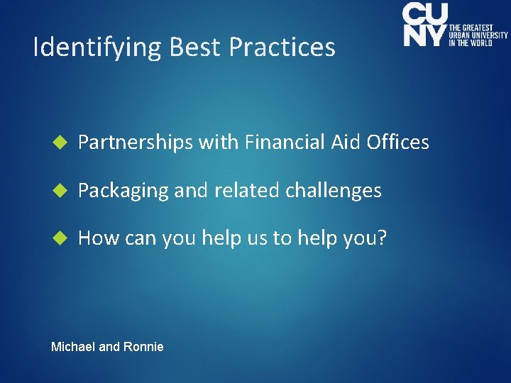 Identifying Best Practices Partnerships with Financial Aid Offices Packaging and related challenges How can