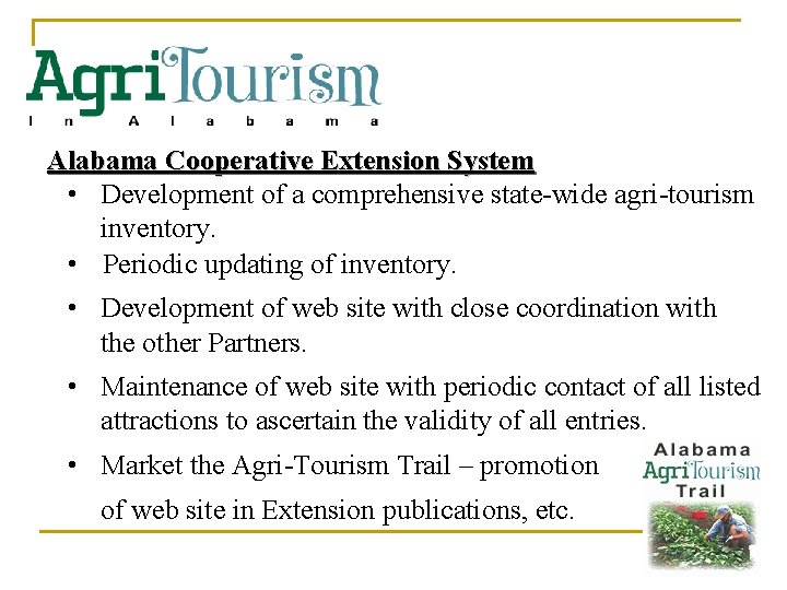 Alabama Cooperative Extension System • Development of a comprehensive state-wide agri-tourism inventory. • Periodic