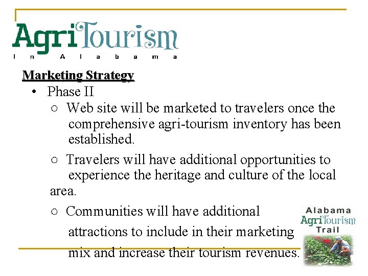 Marketing Strategy • Phase II ○ Web site will be marketed to travelers once