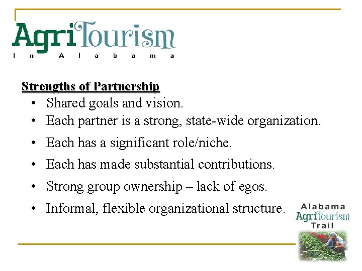 Strengths of Partnership • Shared goals and vision. • Each partner is a strong,