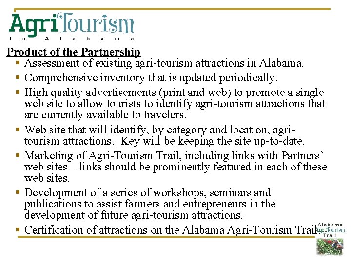 Product of the Partnership § Assessment of existing agri-tourism attractions in Alabama. § Comprehensive