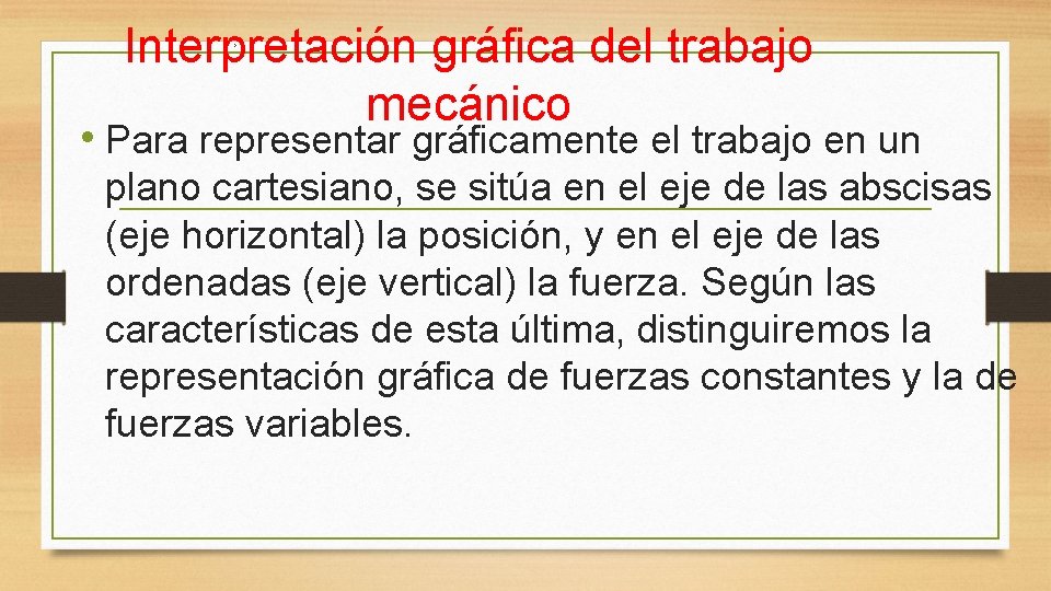 Interpretación gráfica del trabajo mecánico › • Para representar gráficamente el trabajo en un