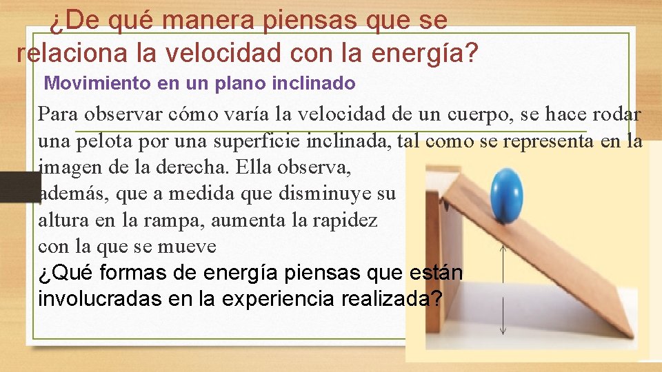 ¿De qué manera piensas que se relaciona la velocidad con la energía? Movimiento en