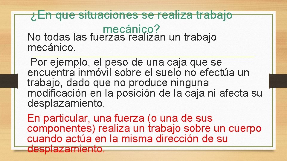 ¿En que situaciones se realiza trabajo mecánico? No todas las fuerzas realizan un trabajo