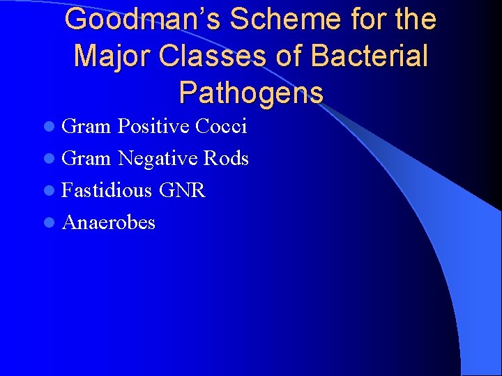 Goodman’s Scheme for the Major Classes of Bacterial Pathogens l Gram Positive Cocci l