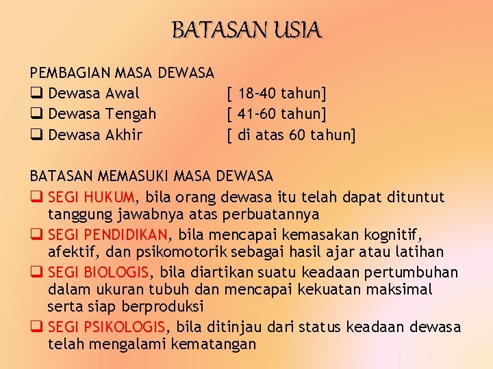 BATASAN USIA PEMBAGIAN MASA DEWASA q Dewasa Awal [ 18 -40 tahun] q Dewasa