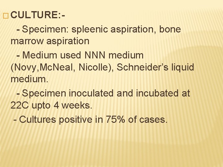 � CULTURE: - - Specimen: spleenic aspiration, bone marrow aspiration - Medium used NNN