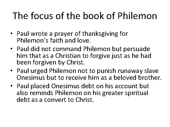 The focus of the book of Philemon • Paul wrote a prayer of thanksgiving