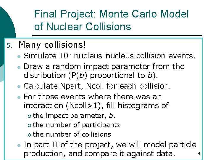 Final Project: Monte Carlo Model of Nuclear Collisions 5. Many collisions! l l Simulate