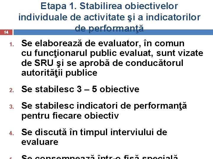 Etapa 1. Stabilirea obiectivelor individuale de activitate şi a indicatorilor de performanţă 14 1.