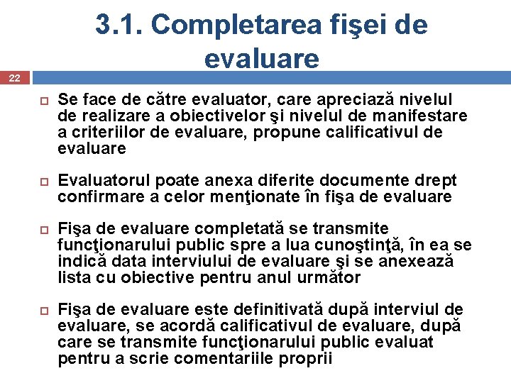 3. 1. Completarea fişei de evaluare 22 Se face de către evaluator, care apreciază