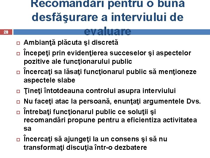 Recomandări pentru o bună desfăşurare a interviului de evaluare 28 Ambianţă plăcuta şi discretă