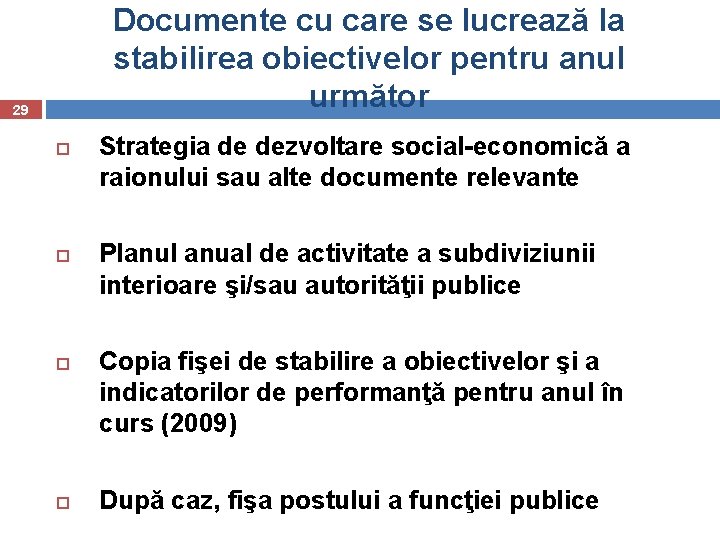 Documente cu care se lucrează la stabilirea obiectivelor pentru anul următor 29 Strategia de