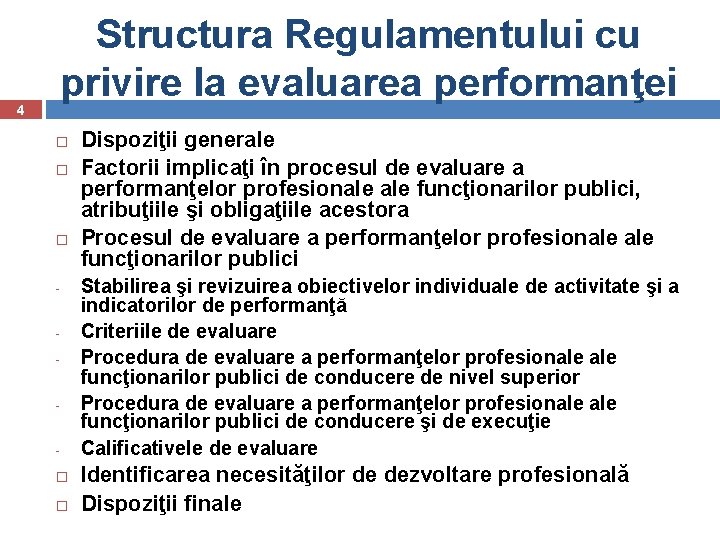 Structura Regulamentului cu privire la evaluarea performanţei 4 - - - Dispoziţii generale Factorii