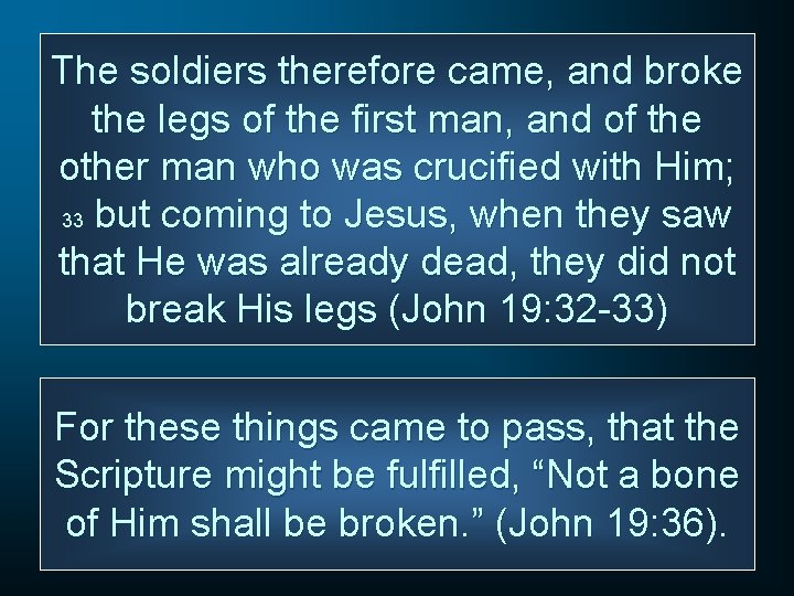 The soldiers therefore came, and broke the legs of the first man, and of