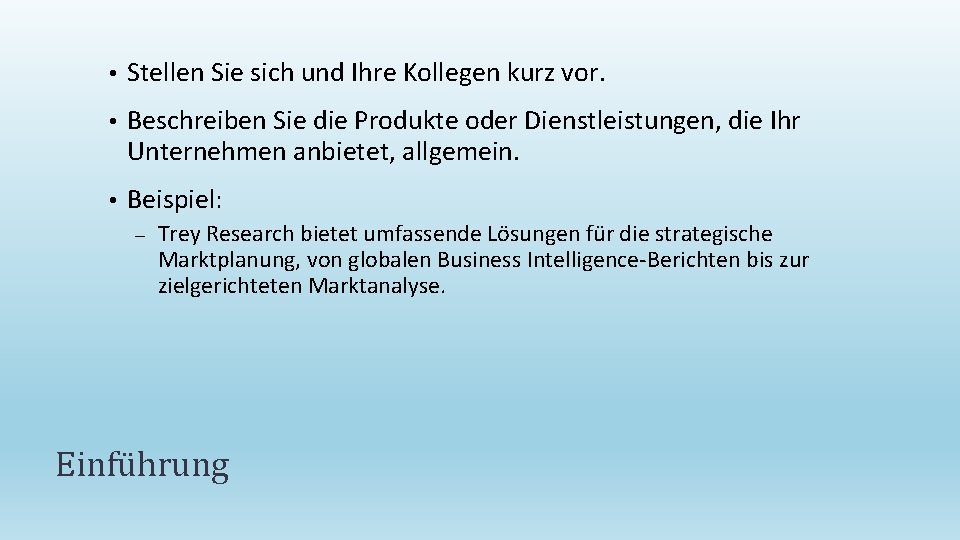  • Stellen Sie sich und Ihre Kollegen kurz vor. • Beschreiben Sie die