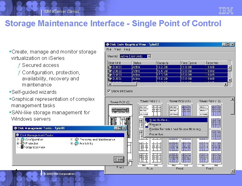 IBM e. Server i. Series Storage Maintenance Interface - Single Point of Control §Create,