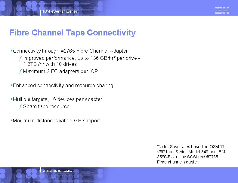 IBM e. Server i. Series Fibre Channel Tape Connectivity §Connectivity through #2765 Fibre Channel