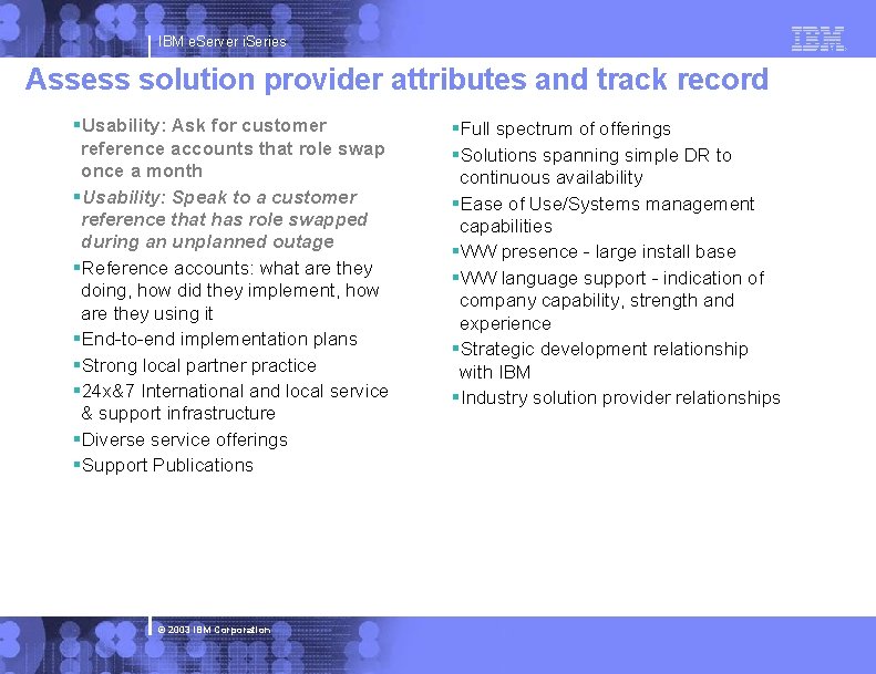 IBM e. Server i. Series Assess solution provider attributes and track record §Usability: Ask