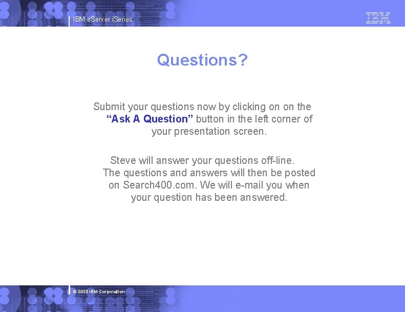 IBM e. Server i. Series Questions? Submit your questions now by clicking on on