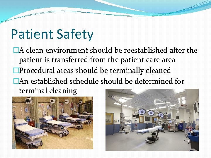 Patient Safety �A clean environment should be reestablished after the patient is transferred from