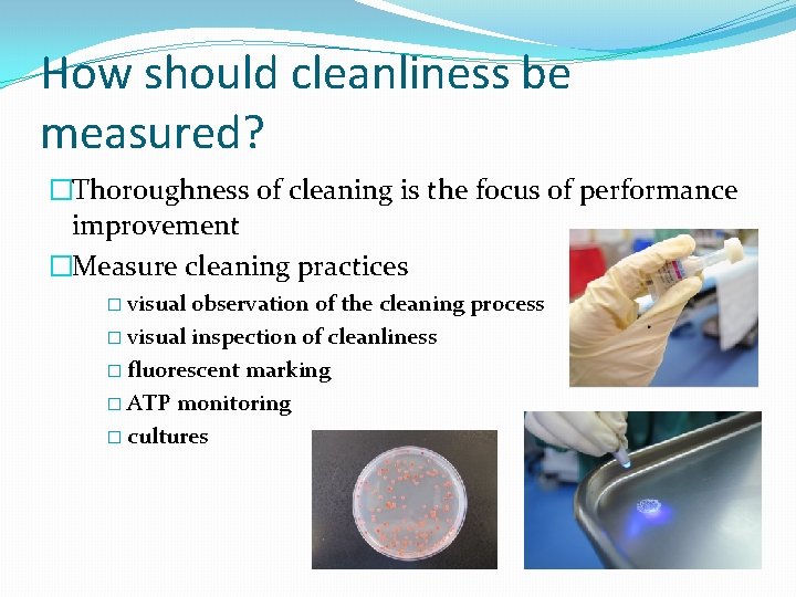 How should cleanliness be measured? �Thoroughness of cleaning is the focus of performance improvement