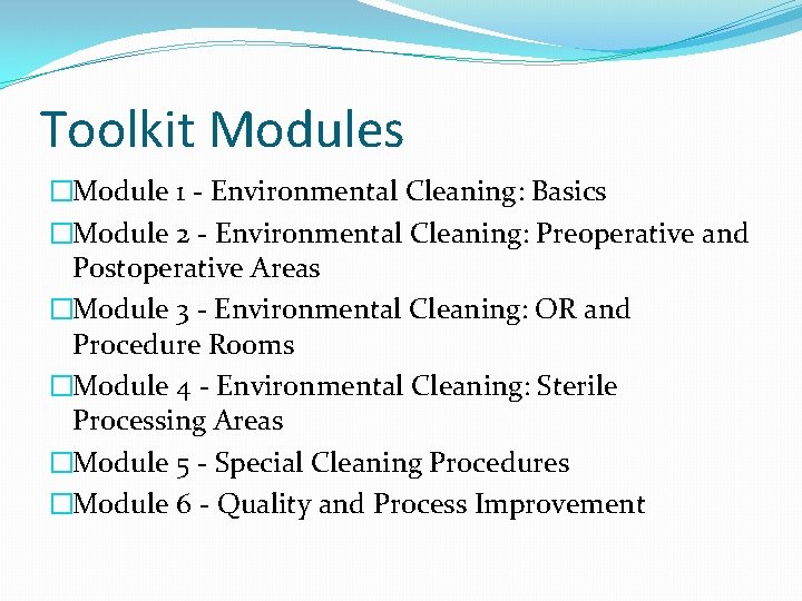 Toolkit Modules �Module 1 - Environmental Cleaning: Basics �Module 2 - Environmental Cleaning: Preoperative
