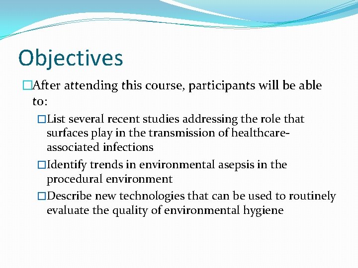 Objectives �After attending this course, participants will be able to: �List several recent studies