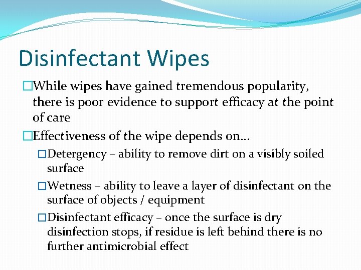 Disinfectant Wipes �While wipes have gained tremendous popularity, there is poor evidence to support