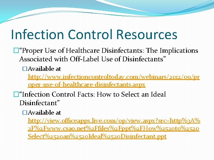 Infection Control Resources �“Proper Use of Healthcare Disinfectants: The Implications Associated with Off-Label Use