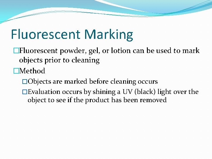 Fluorescent Marking �Fluorescent powder, gel, or lotion can be used to mark objects prior